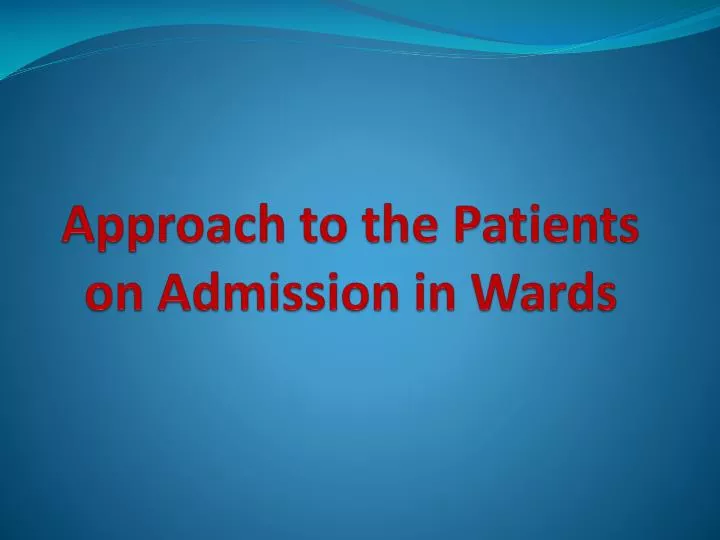 approach to the patients on admission in wards
