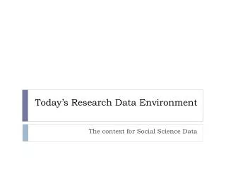 Today’s Research Data Environment