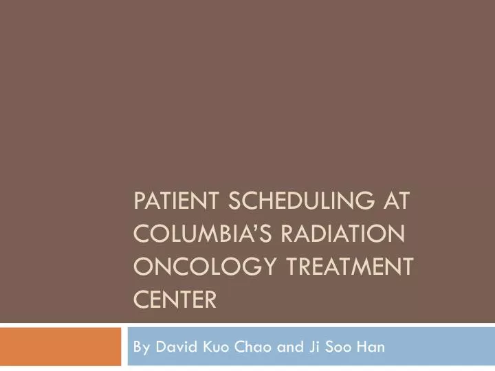 patient scheduling at columbia s radiation oncology treatment center