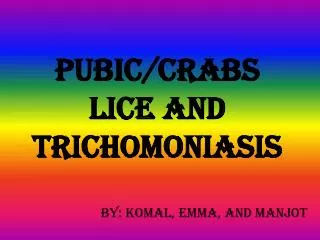 PUBIC/Crabs LICE AND trichomoniasis