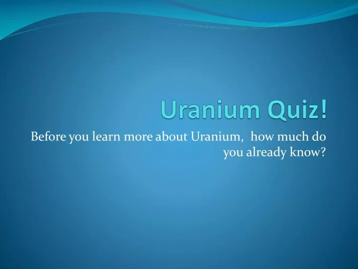 uranium quiz