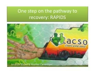 One step on the pathway to recovery: RAPIDS