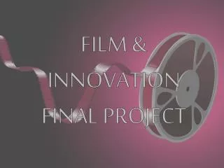 FILM &amp; INNOVATION FINAL PROJECT