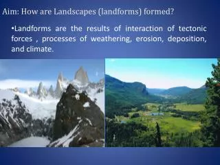 Aim: How are Landscapes (landforms) formed?