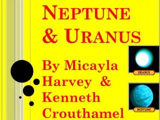 Neptune &amp; Uranus