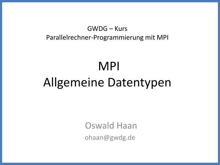 gwdg kurs parallelrechner programmierung mit mpi mpi allgemeine datentypen