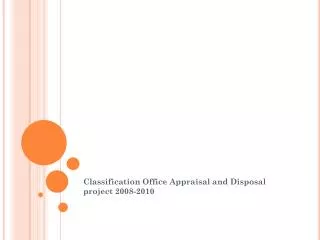 Classification Office Appraisal and Disposal project 2008-2010
