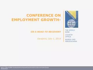 CONFERENCE ON EMPLOYMENT GROWTH- ON A ROAD TO RECOVERY Sarajevo, July 1, 2014