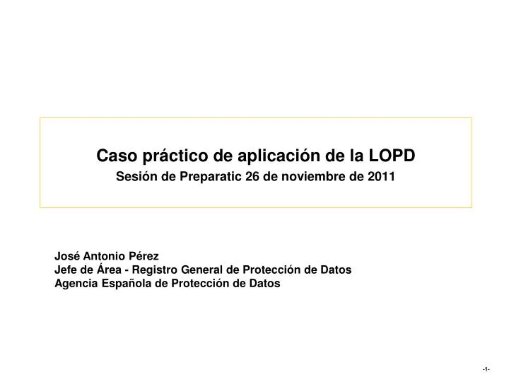caso pr ctico de aplicaci n de la lopd sesi n de preparatic 26 de noviembre de 2011