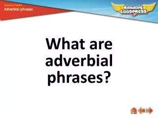 What are adverbial phrases?