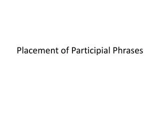 Placement of Participial Phrases