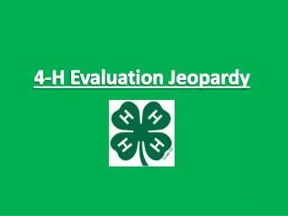 4-H Evaluation Jeopardy
