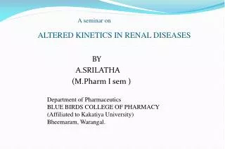 A seminar on ALTERED KINETICS IN RENAL DISEASES