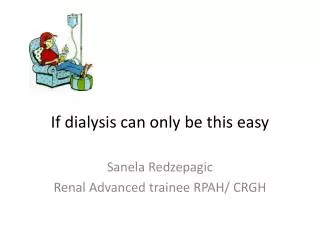 If dialysis can only be this easy