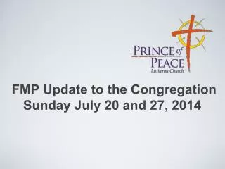 FMP Update to the Congregation Sunday July 20 and 27, 2014