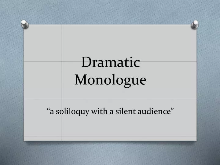 dramatic monologue a soliloquy with a silent audience