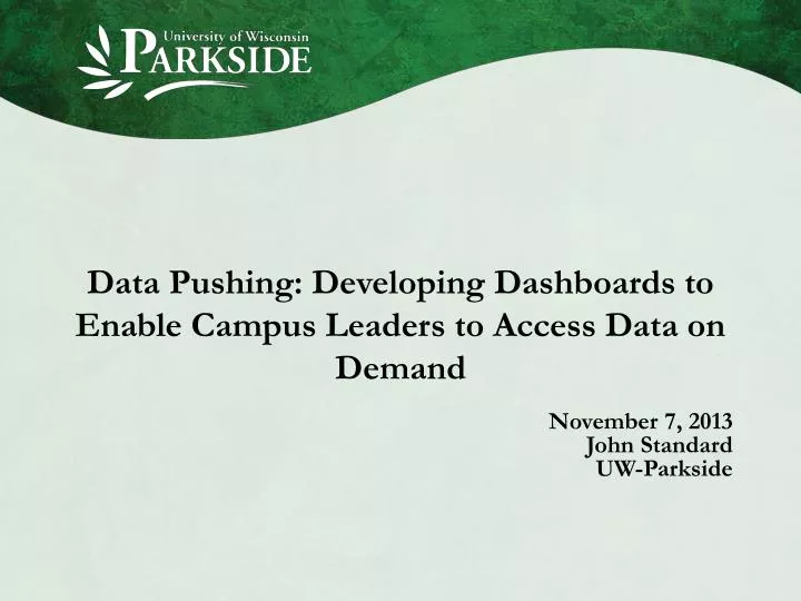 data pushing developing dashboards to enable campus leaders to access data on demand