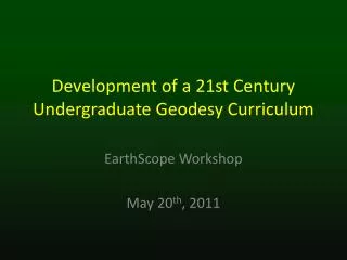 Development of a 21st Century Undergraduate Geodesy Curriculum