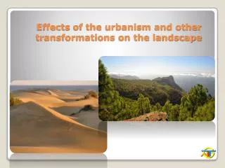 Effects of the urbanism and other transformations on the landscape