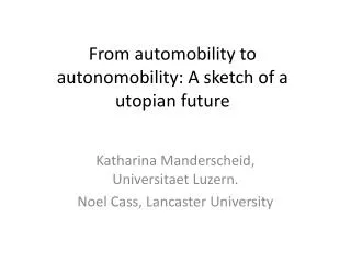 From automobility to autonomobility : A sketch of a utopian future