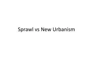 Sprawl vs New Urbanism