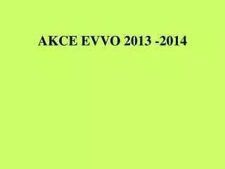 AKCE EVVO 2013 -2014