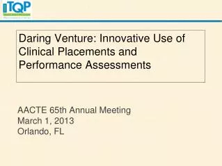 AACTE 65th Annual Meeting March 1, 2013 Orlando, FL