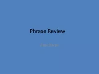 Phrase Review