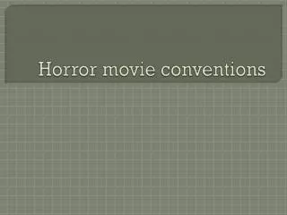 Horror movie conventions