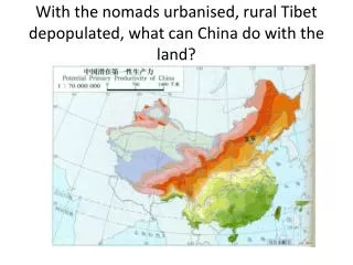 With the nomads urbanised, rural Tibet depopulated, what can China do with the land?