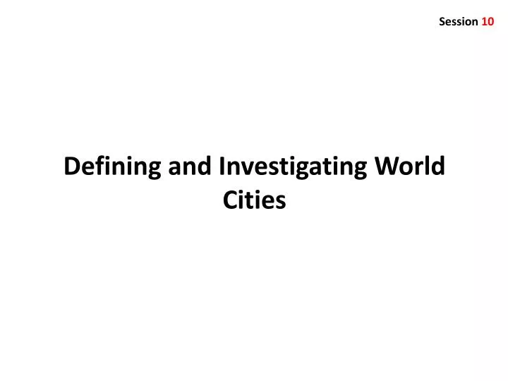 defining and investigating world cities