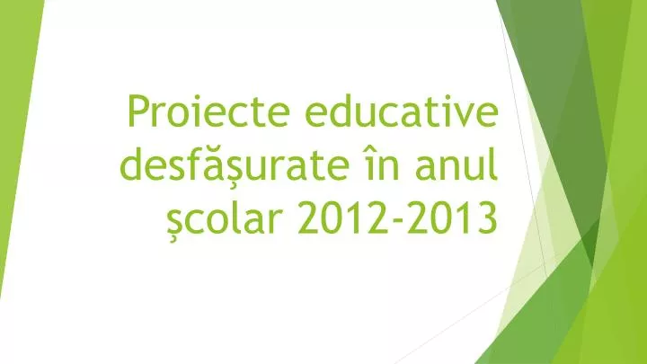 proiecte educative desf urate n anul colar 2012 2013