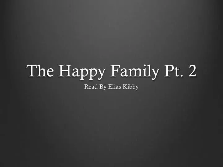 the happy family pt 2