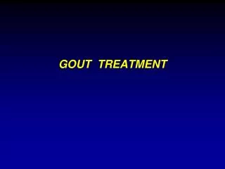 GOUT TREATMENT