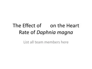 The Effect of on the Heart Rate of Daphnia magna