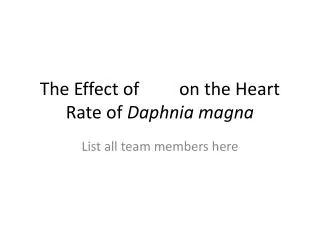 The Effect of on the Heart Rate of Daphnia magna