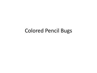 Colored Pencil Bugs