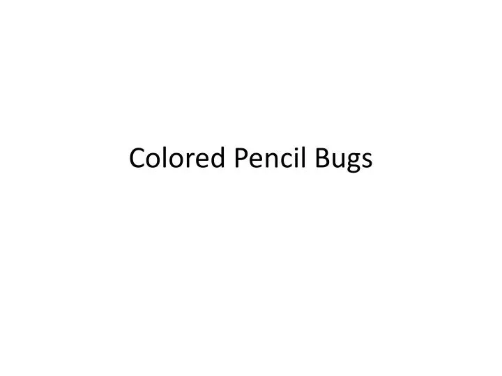 colored pencil bugs