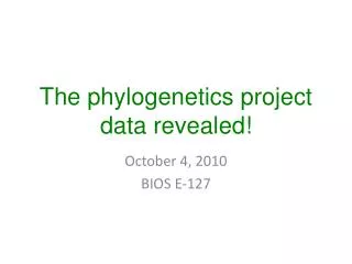 The phylogenetics project data revealed!