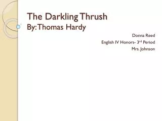 The Darkling Thrush By: Thomas Hardy