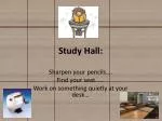 Study Hall : - slide 1