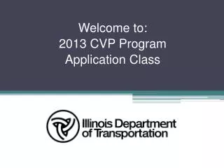 Welcome to: 2013 CVP Program Application Class
