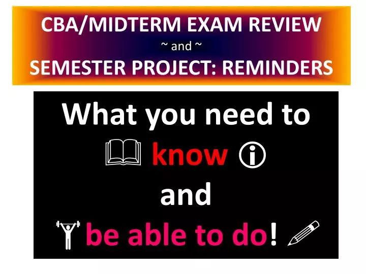 cba midterm exam review and semester project reminders