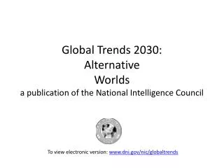 Global Trends 2030: Alternative Worlds a publication of the National Intelligence Council