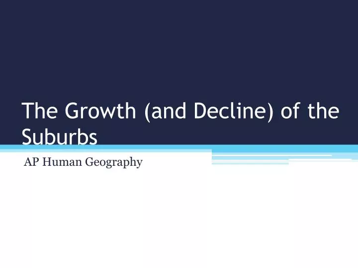 the growth and decline of the suburbs
