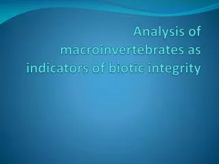 Analysis of macroinvertebrates as indicators of biotic integrity