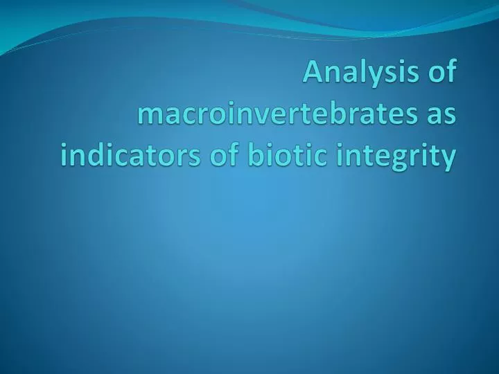 analysis of macroinvertebrates as indicators of biotic integrity