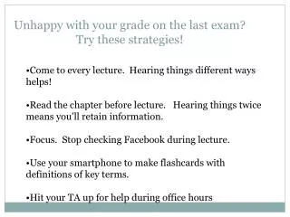Unhappy with your grade on the last exam? Try these strategies!