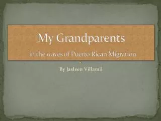 My Grandparents in the waves of Puerto R ican Migration