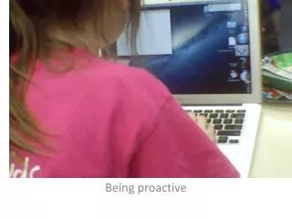 being proactive